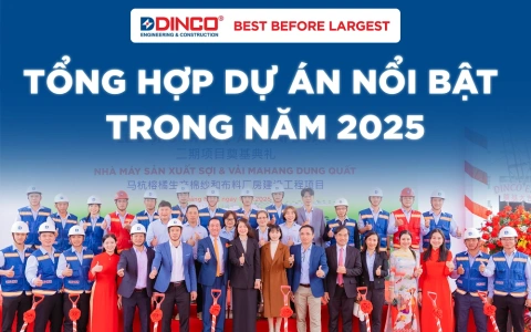 Dinco E&C - Tổng hợp dự án nổi bật trong năm 2025