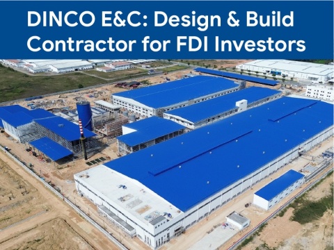 DINCO E&C: Tổng thầu Design & Build cho nhà đầu tư FDI