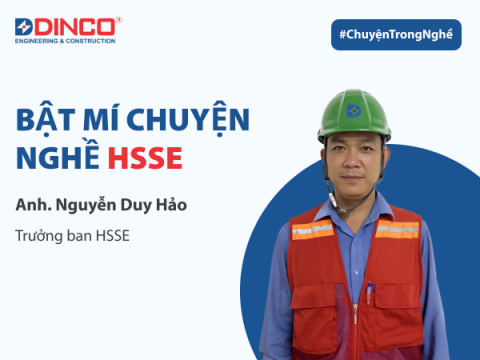 CHUYỆN TRONG NGHỀ #1: BẬT MÍ CHUYỆN NGHỀ HSSE TẠI DINCO